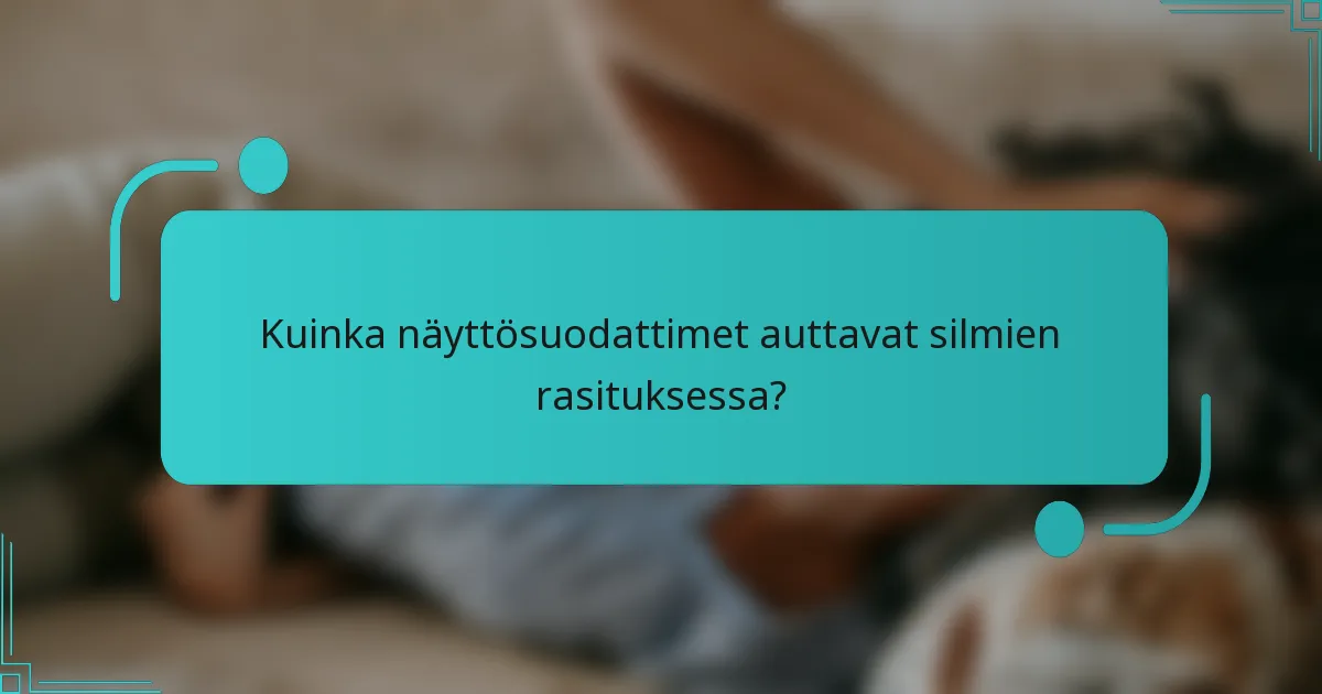 Kuinka näyttösuodattimet auttavat silmien rasituksessa?