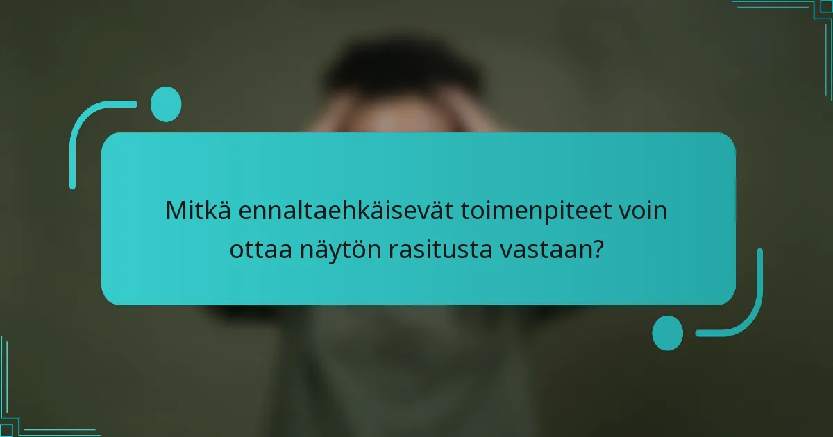 Mitkä ennaltaehkäisevät toimenpiteet voin ottaa näytön rasitusta vastaan?